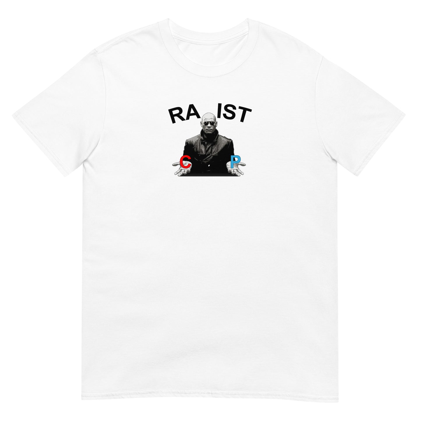 T-shirt unisexe Morpheus pills Racist or Rapist - Sedurro
