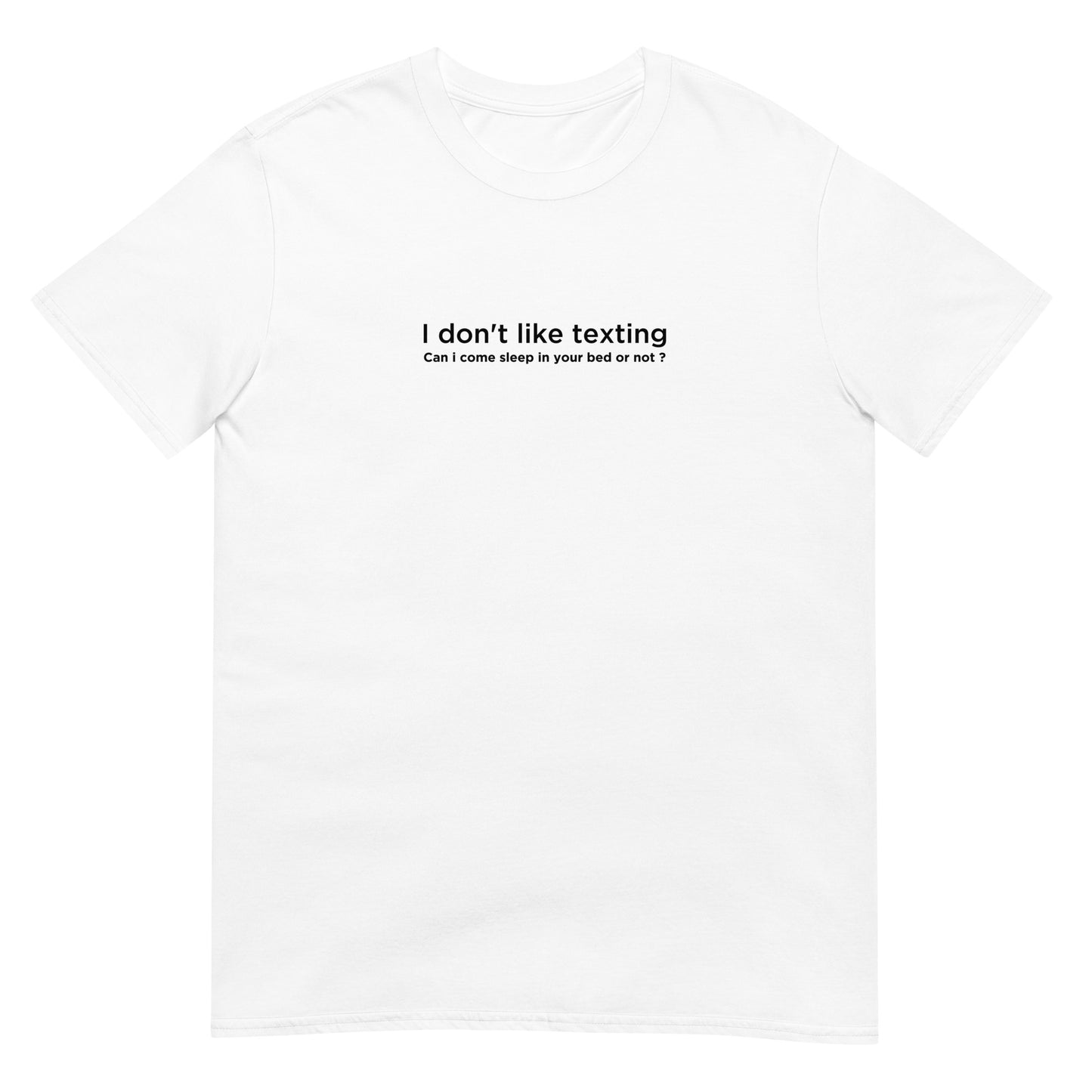 T-shirt unisexe I don't like texting - Sedurro