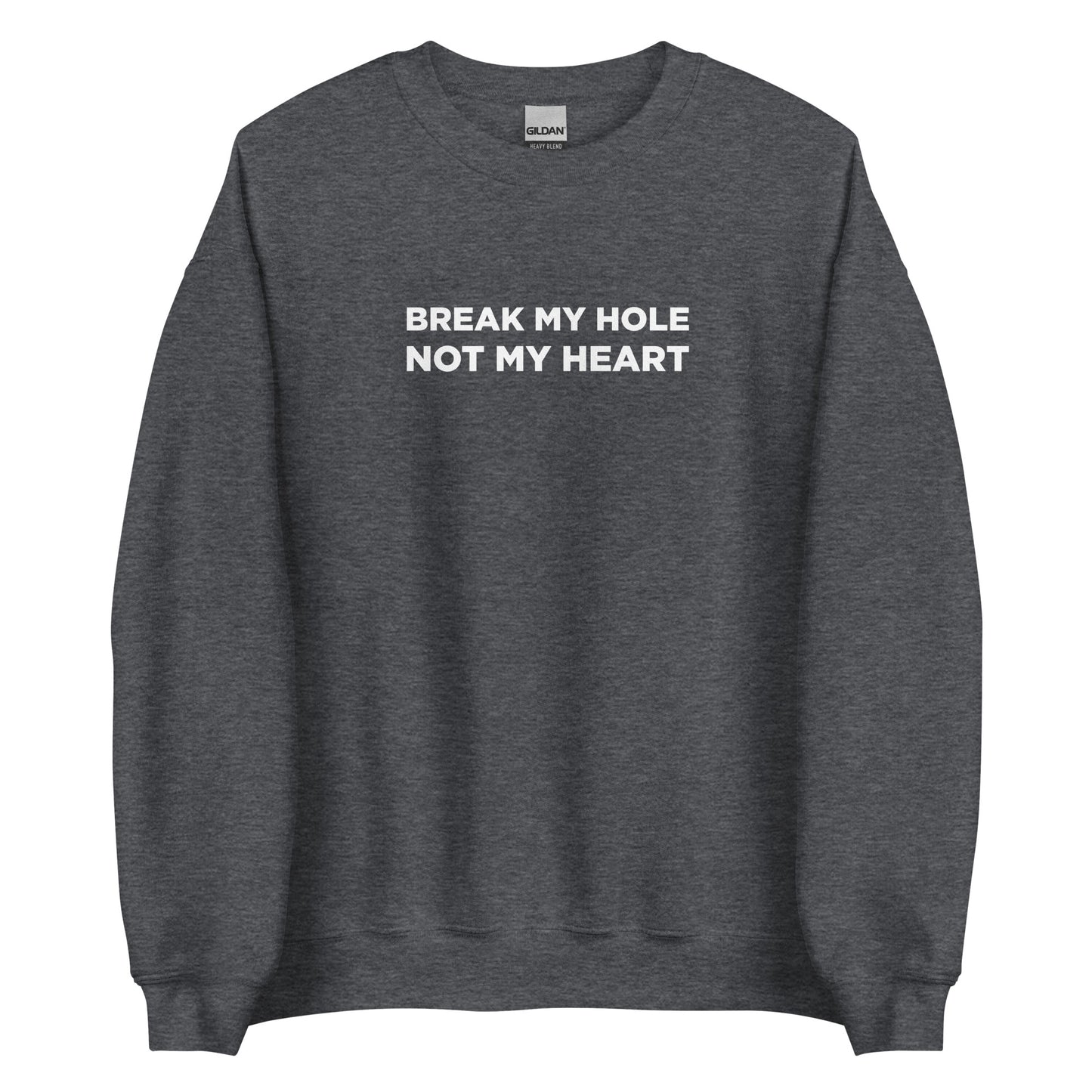 Sweat unisexe col rond Break my hole not my heart - Sedurro