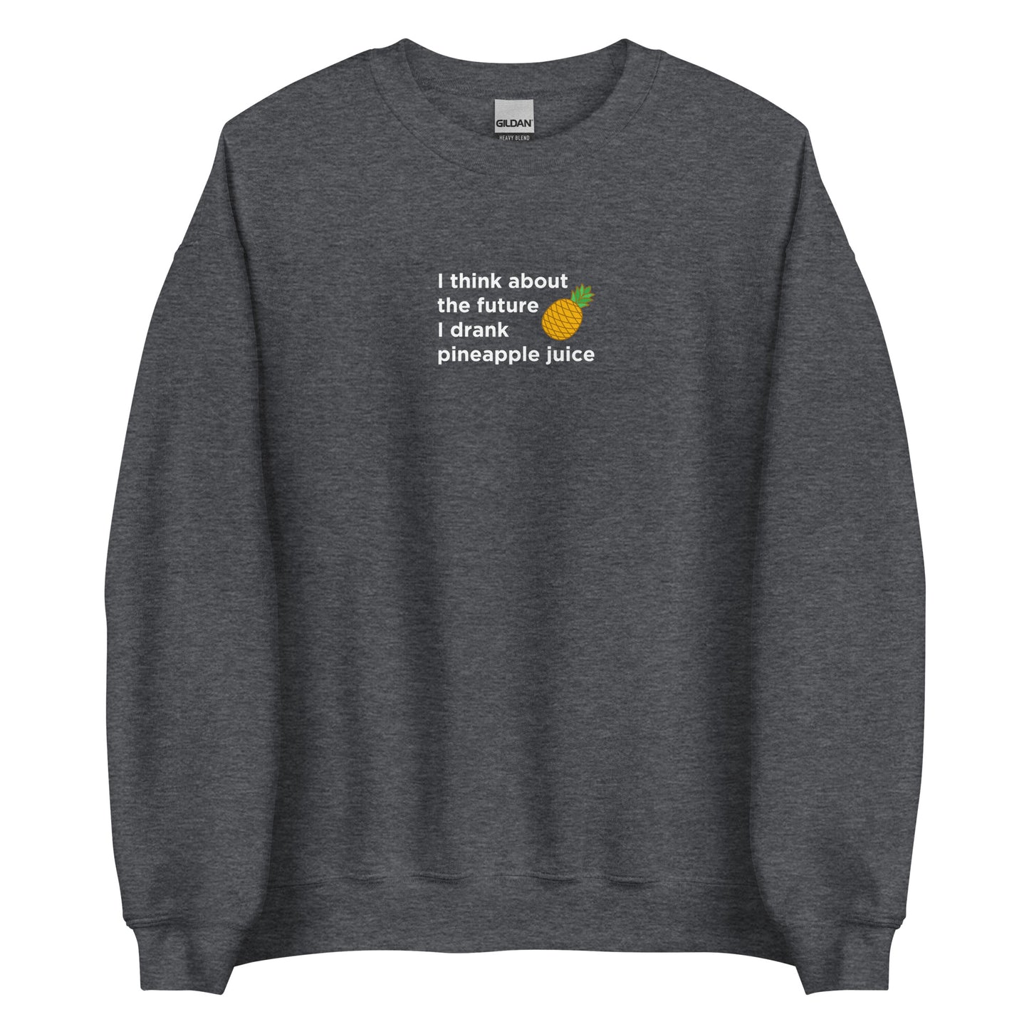 Sweat unisexe col rond I think about the future I drank pineapple juice - Sedurro