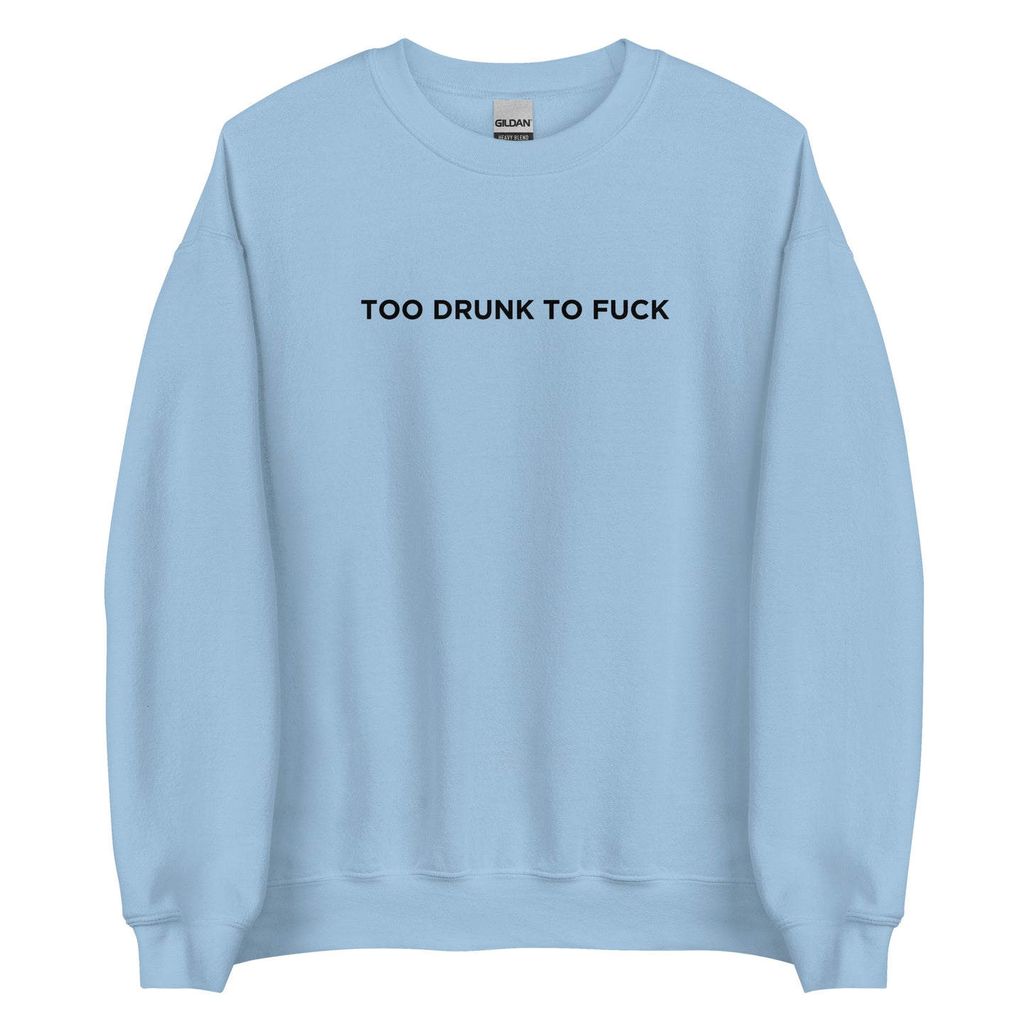 Sweat unisexe col rond Too drunk to fuck - Sedurro