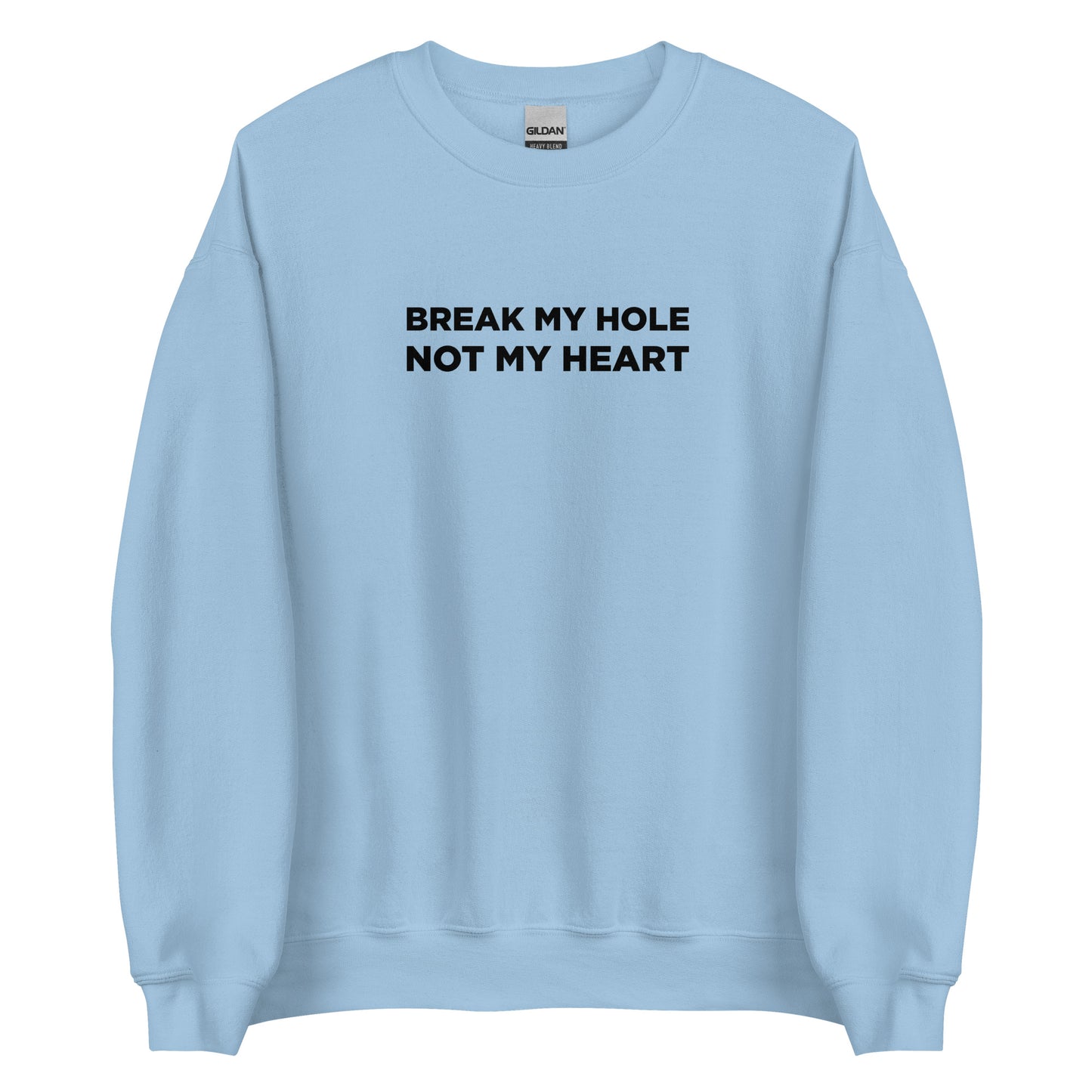 Sweat unisexe col rond Break my hole not my heart - Sedurro