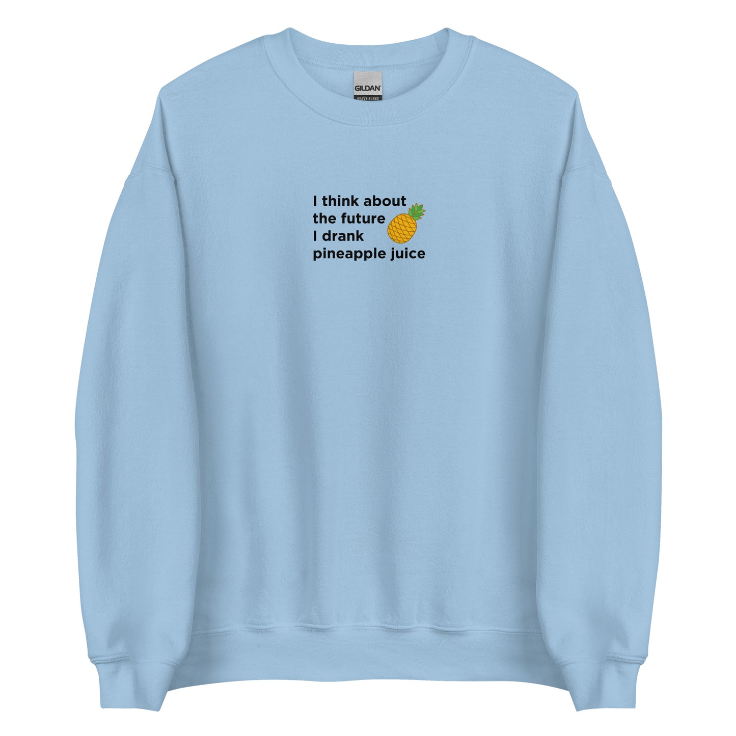 Sweat unisexe col rond I think about the future I drank pineapple juice - Sedurro