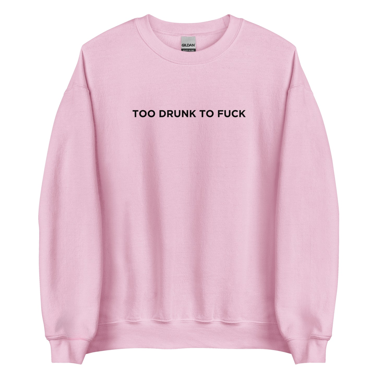 Sweat unisexe col rond Too drunk to fuck - Sedurro