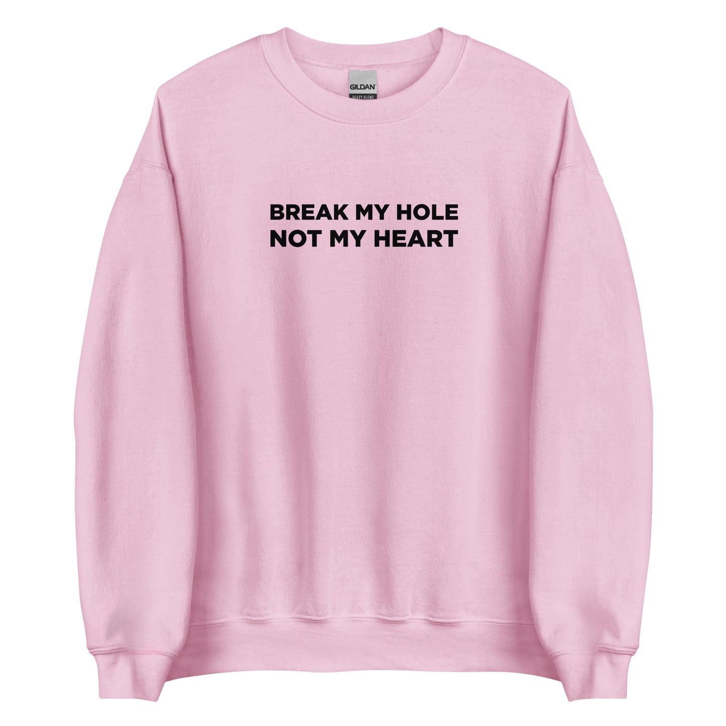 Sweat unisexe col rond Break my hole not my heart - Sedurro