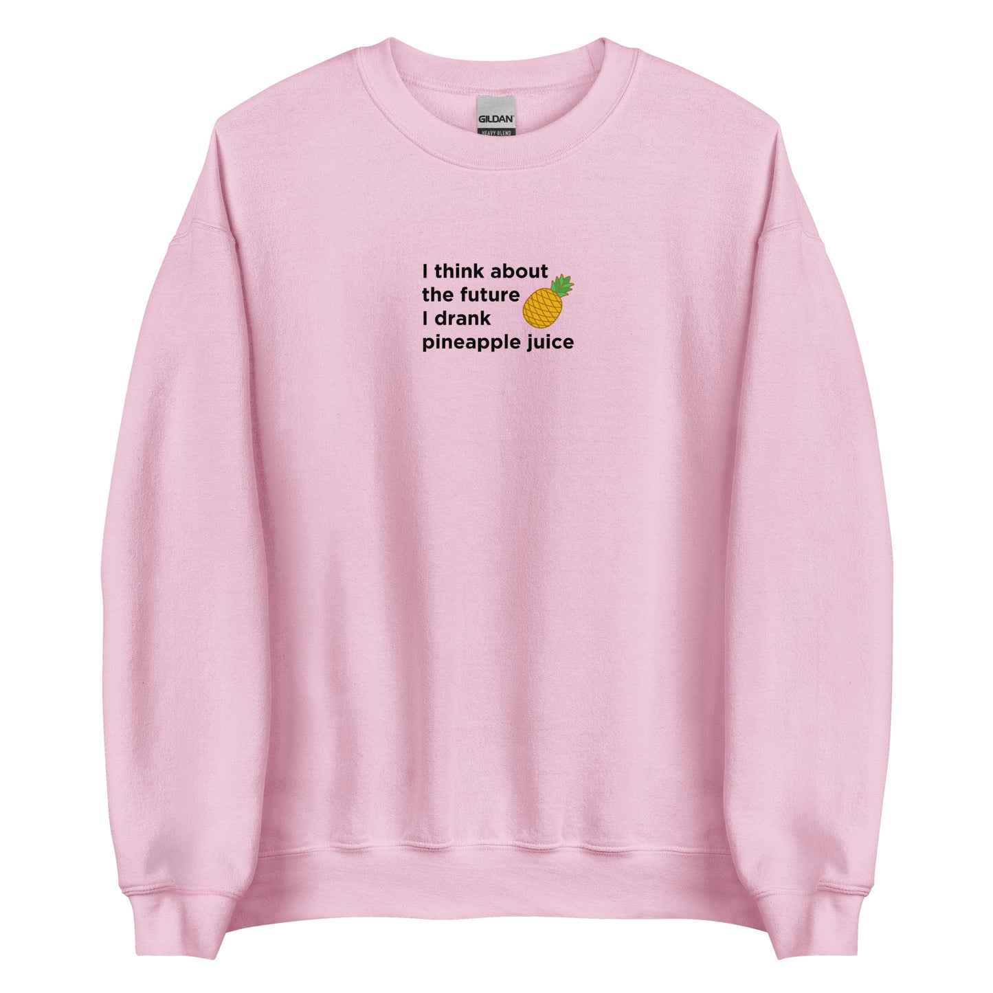 Sweat unisexe col rond I think about the future I drank pineapple juice - Sedurro
