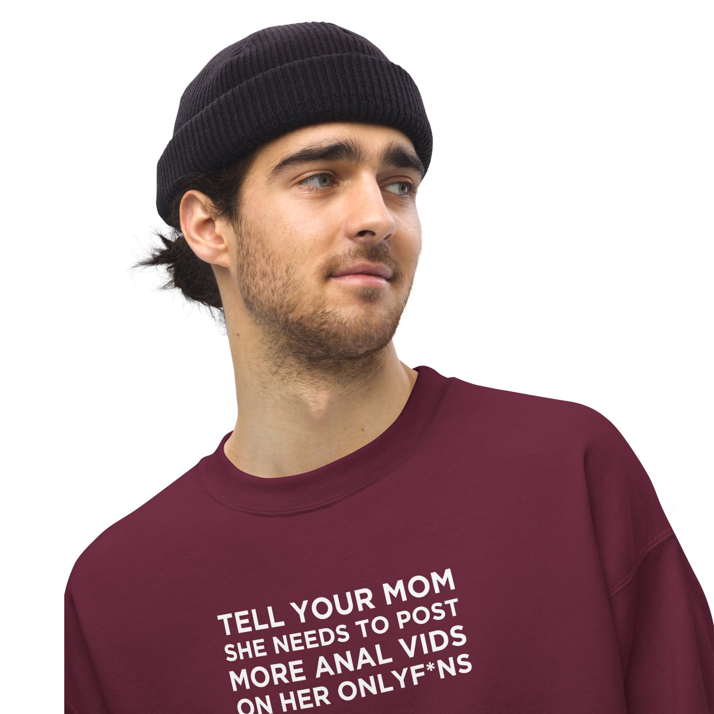 Sweat unisexe col rond Tell your mom she needs to post more anal vids on her onlyf*ns - Sedurro