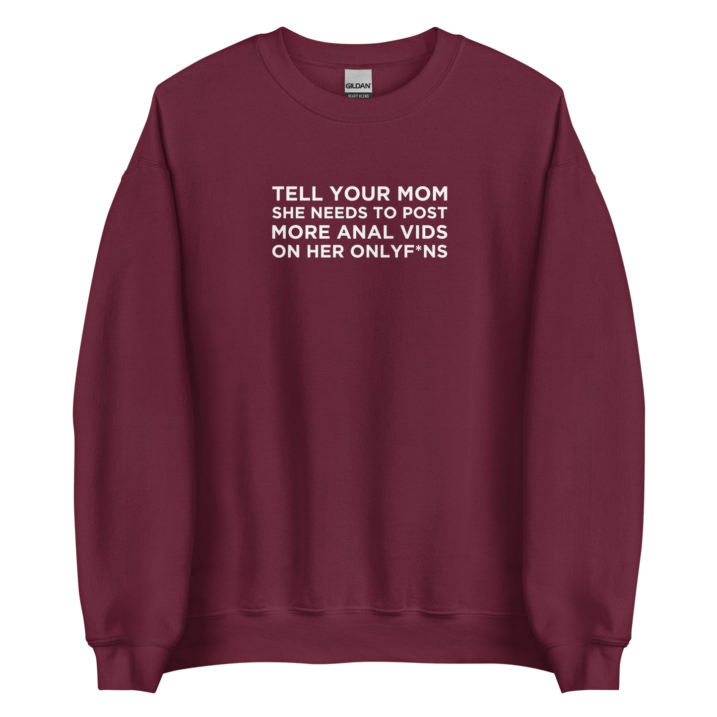 Sweat unisexe col rond Tell your mom she needs to post more anal vids on her onlyf*ns - Sedurro