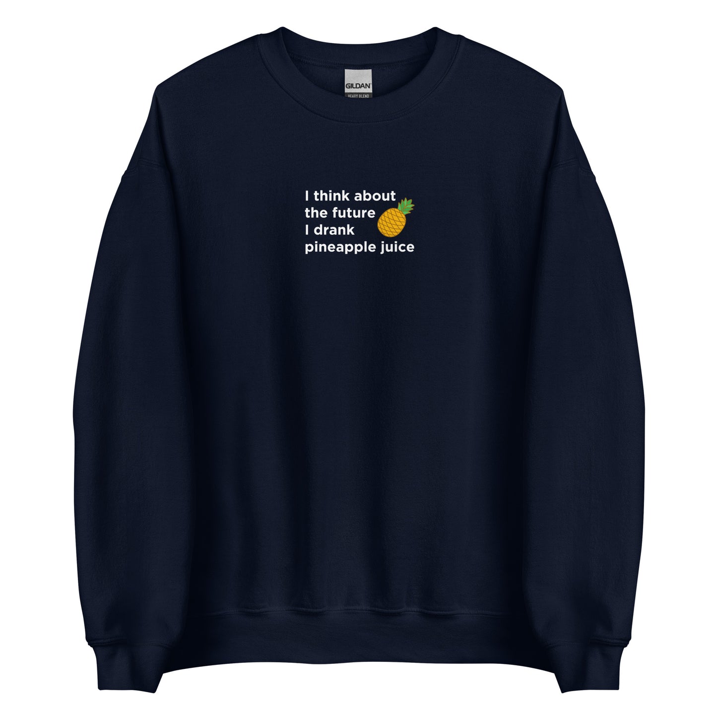Sweat unisexe col rond I think about the future I drank pineapple juice - Sedurro