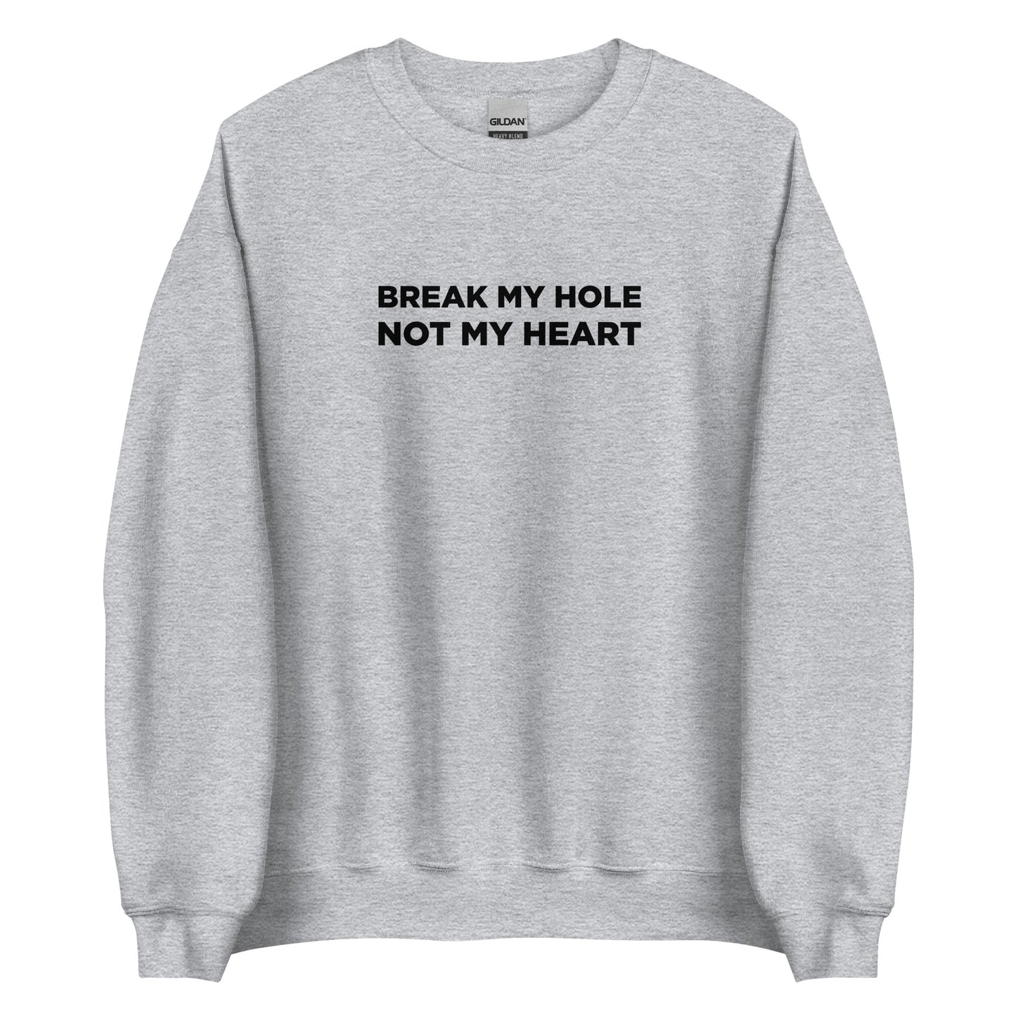 Sweat unisexe col rond Break my hole not my heart - Sedurro