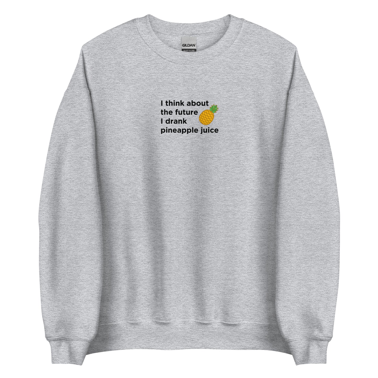 Sweat unisexe col rond I think about the future I drank pineapple juice - Sedurro