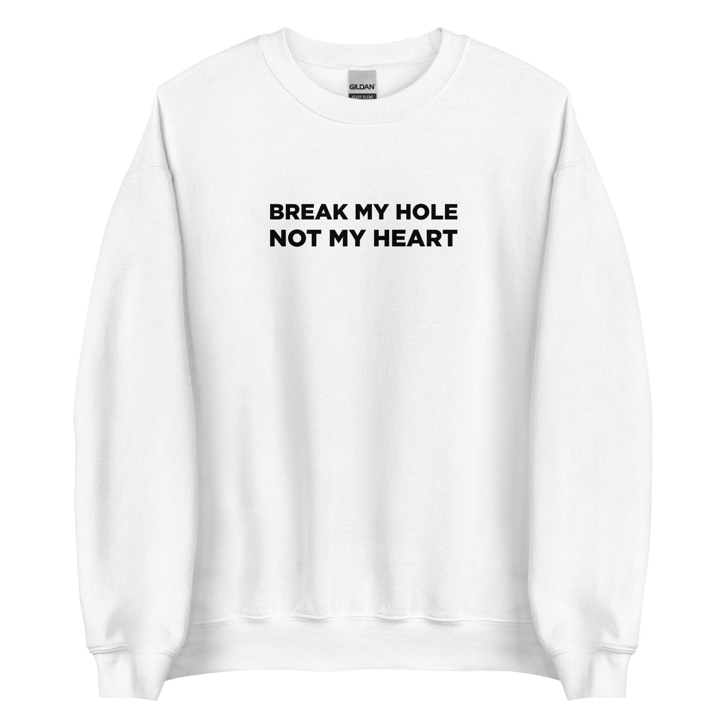 Sweat unisexe col rond Break my hole not my heart - Sedurro