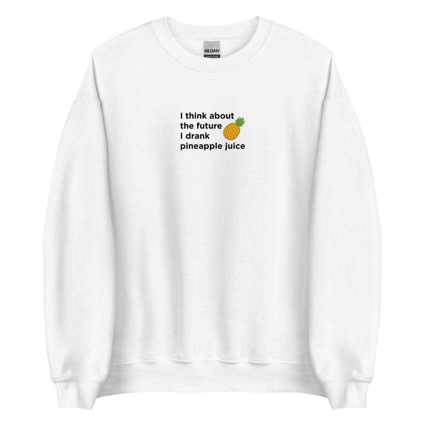 Sweat unisexe col rond I think about the future I drank pineapple juice - Sedurro