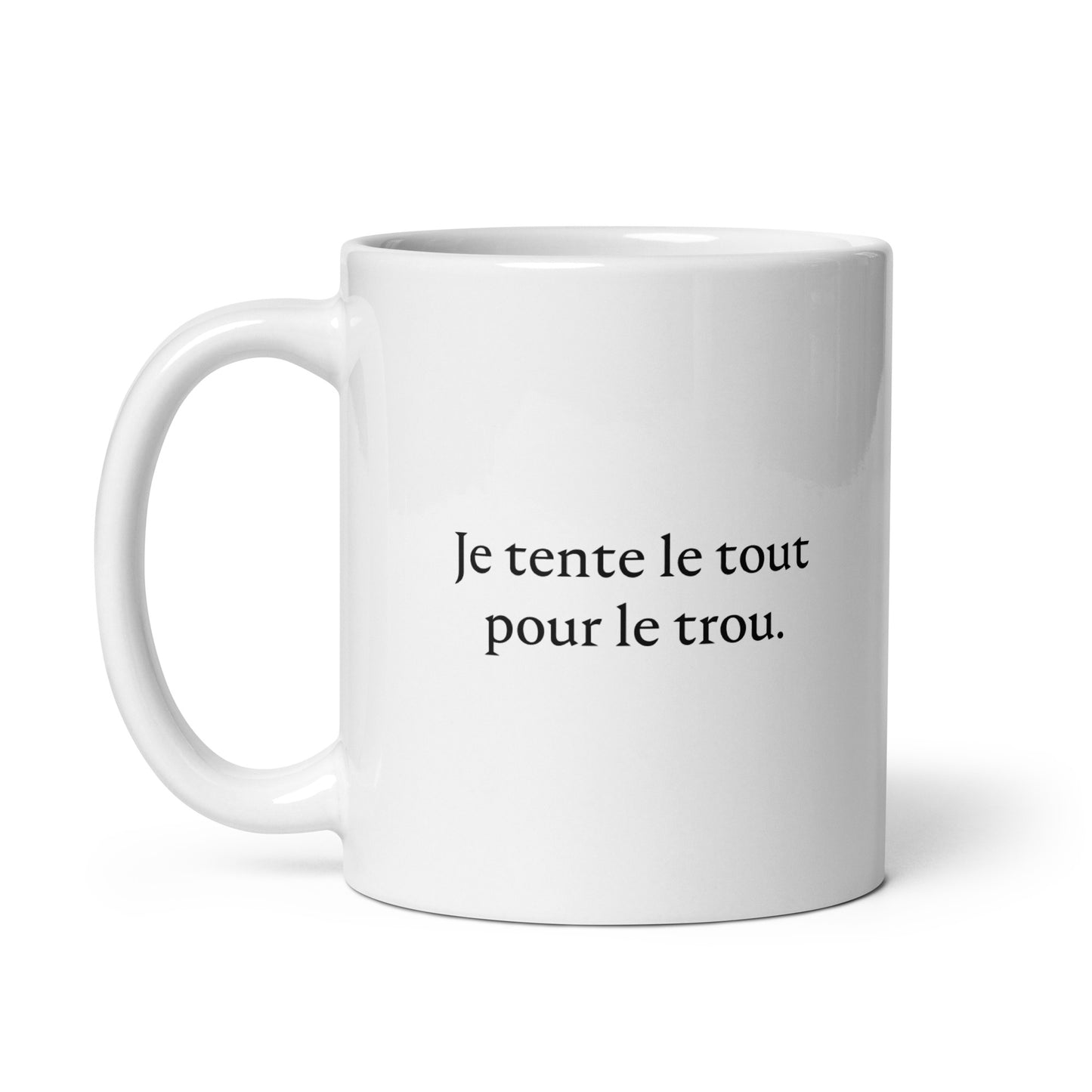 Mug Je tente le tout pour le trou - Sedurro