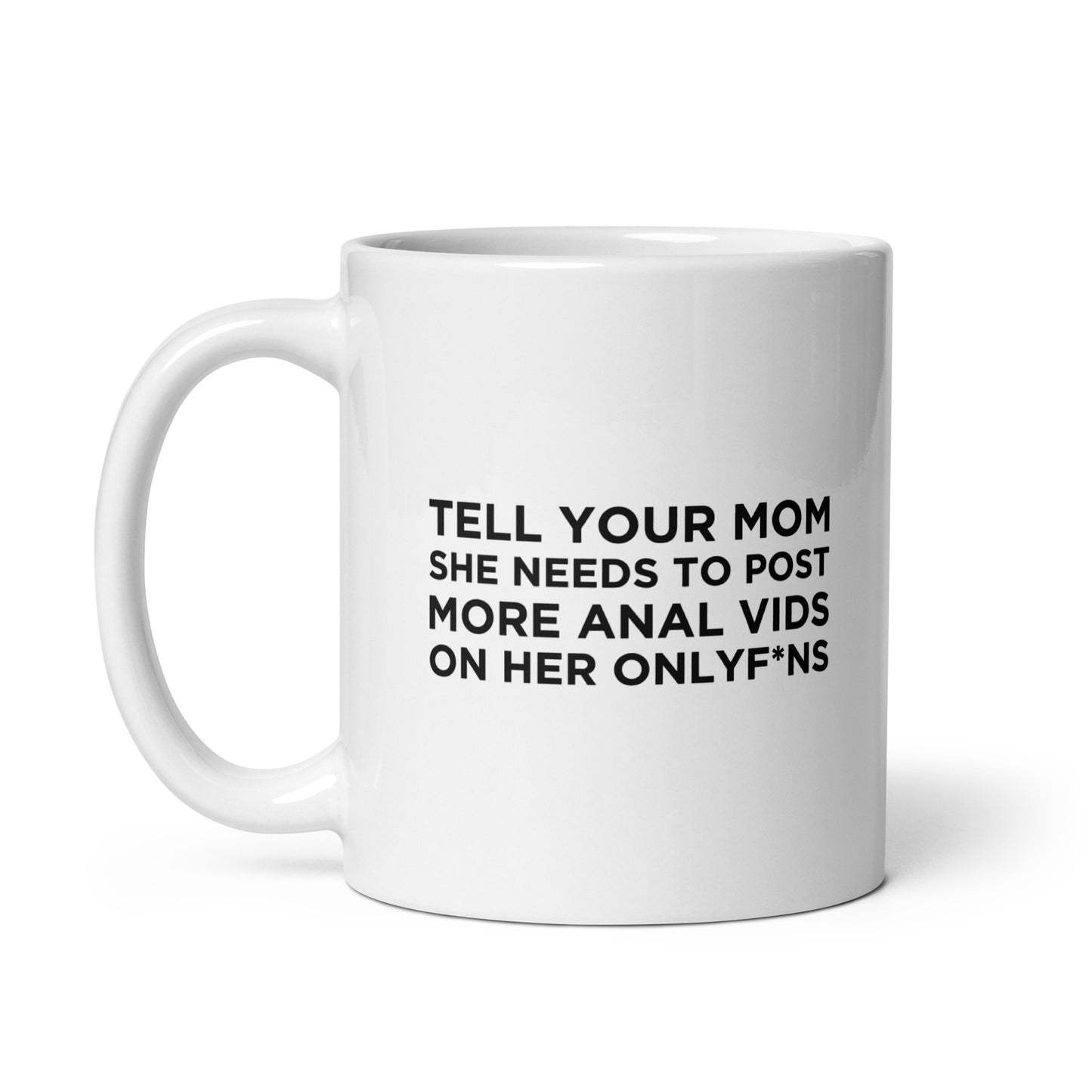 Mug Tell your mom she needs to post more anal vids on her onlyf*ns - Sedurro