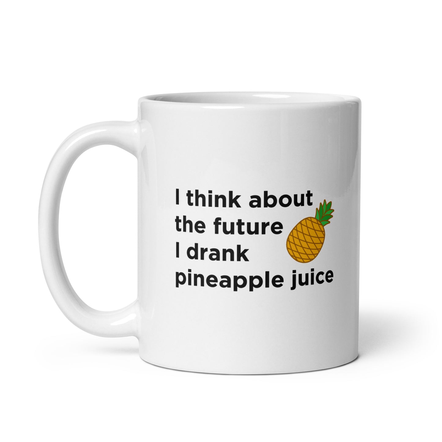 Mug I think about the future I drank pineapple juice - Sedurro