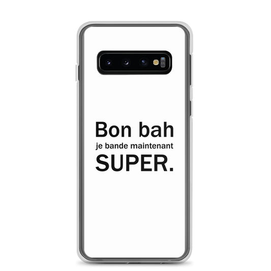 Coque Samsung Bon bah je bande maintenant super Samsung Galaxy S10 - Sedurro