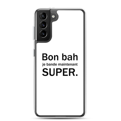Coque Samsung Bon bah je bande maintenant super Samsung Galaxy S21 Plus - Sedurro