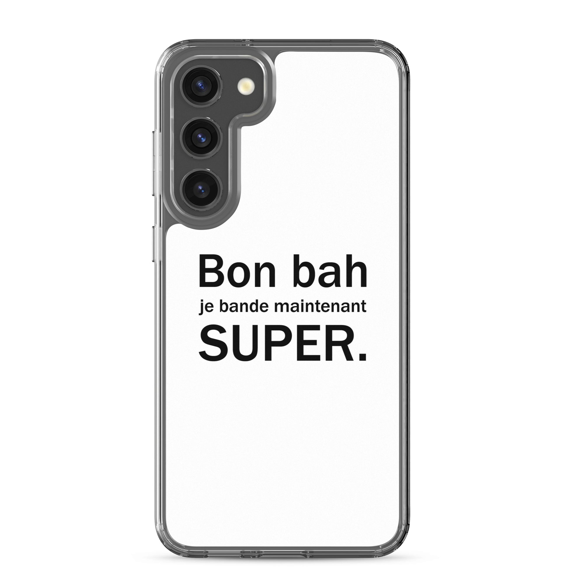 Coque Samsung Bon bah je bande maintenant super Samsung Galaxy S23 Plus - Sedurro