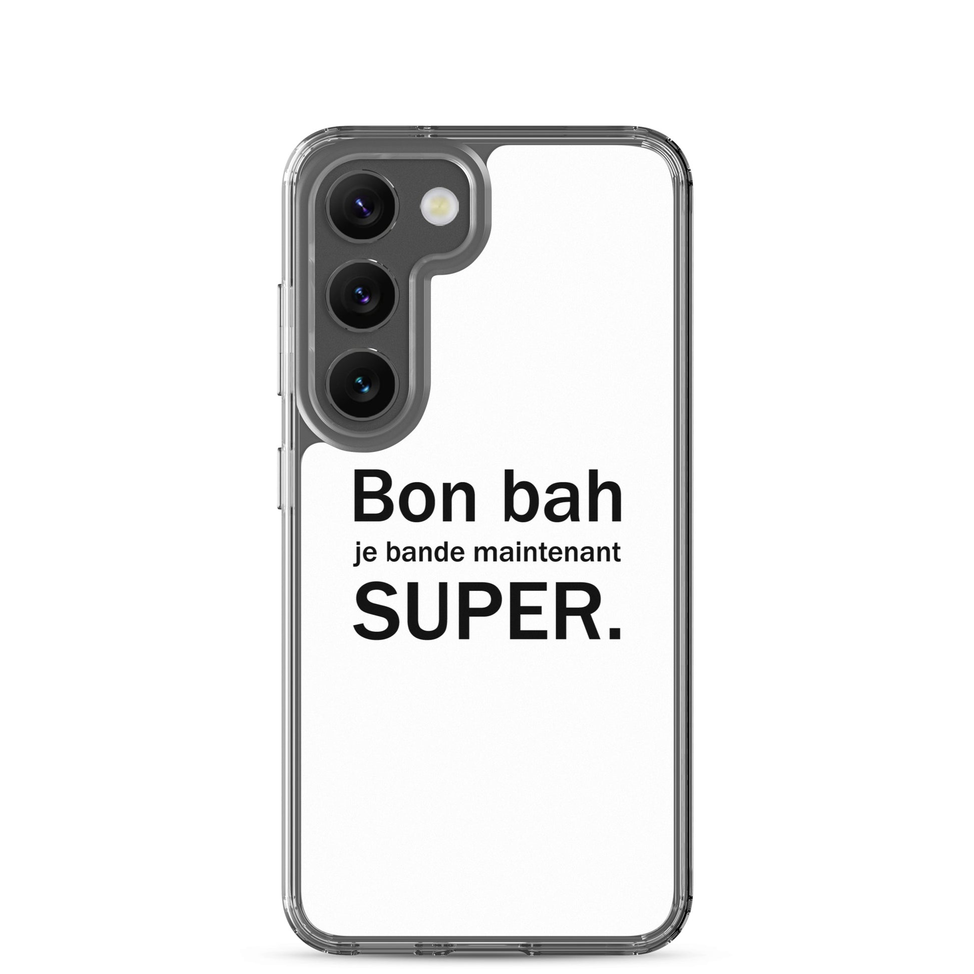 Coque Samsung Bon bah je bande maintenant super Samsung Galaxy S23 - Sedurro