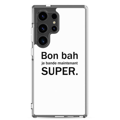 Coque Samsung Bon bah je bande maintenant super Samsung Galaxy S24 Ultra - Sedurro
