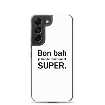 Coque Samsung Bon bah je bande maintenant super Samsung Galaxy S22 - Sedurro