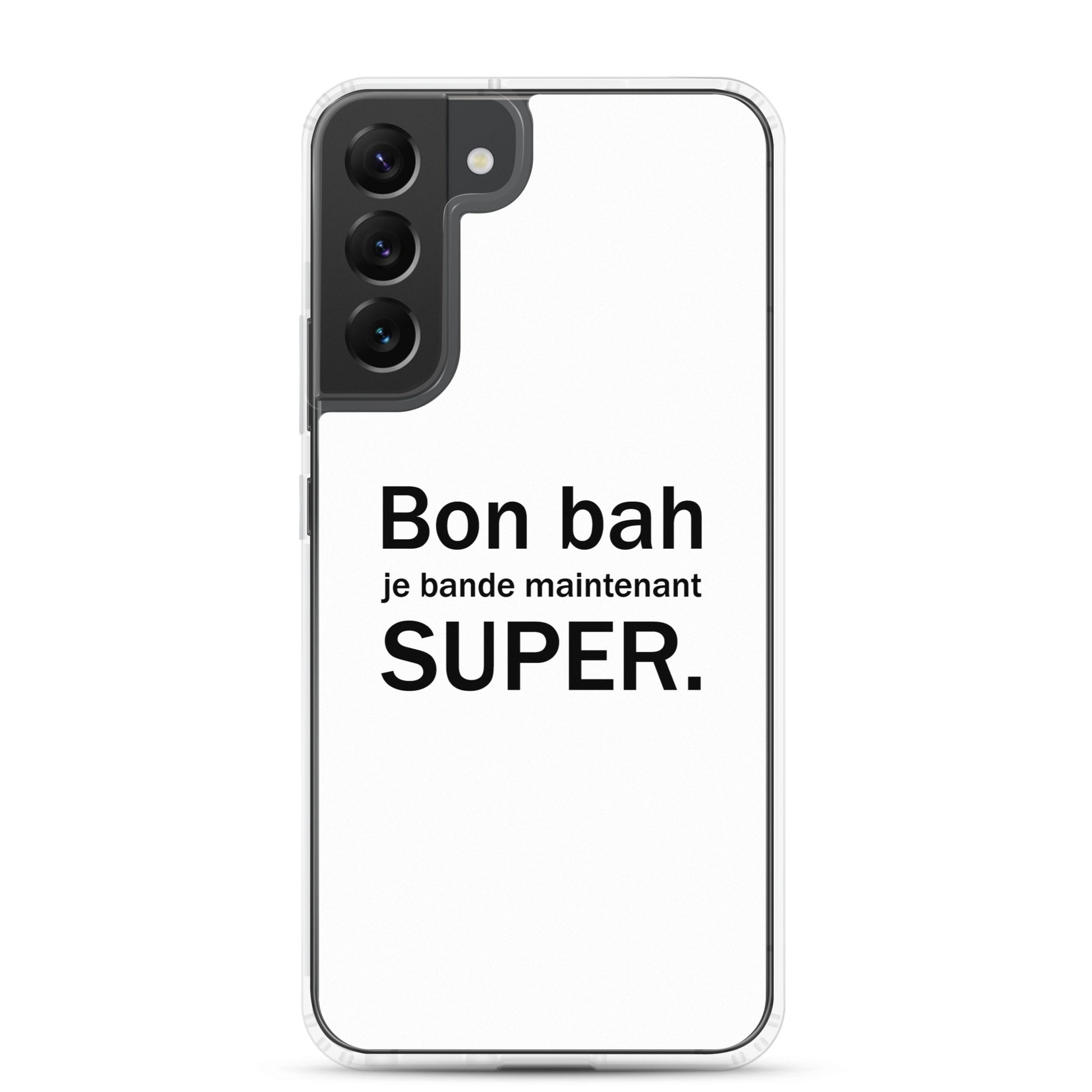 Coque Samsung Bon bah je bande maintenant super Samsung Galaxy S22 Plus - Sedurro