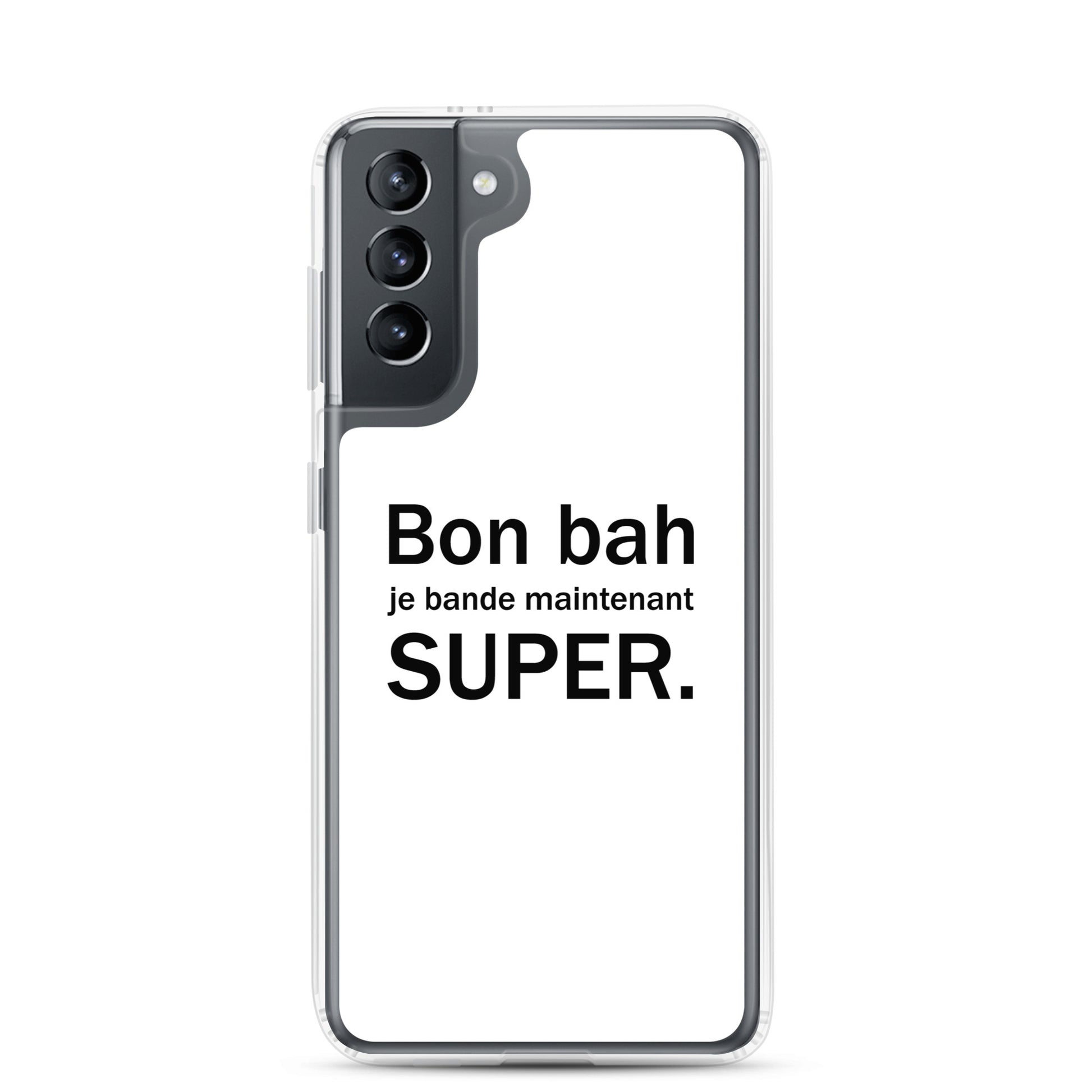 Coque Samsung Bon bah je bande maintenant super Samsung Galaxy S21 - Sedurro