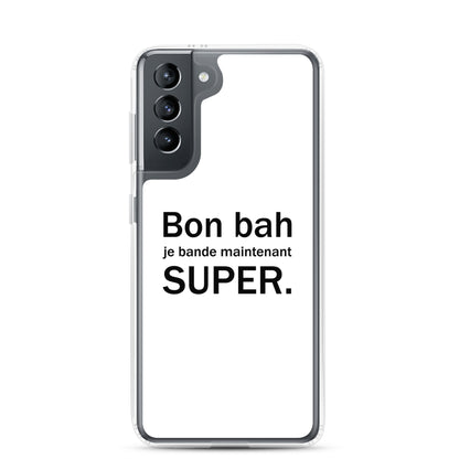 Coque Samsung Bon bah je bande maintenant super Samsung Galaxy S21 - Sedurro