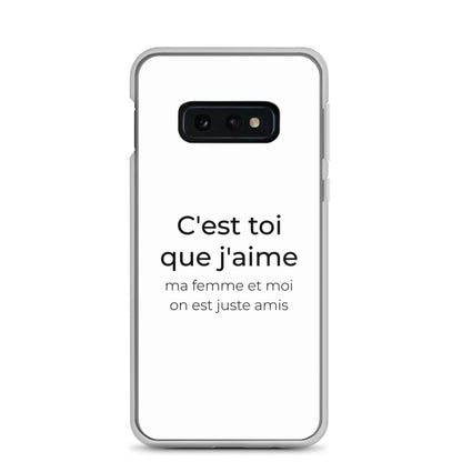 Coque Samsung C'est toi que j'aime ma femme et moi on est juste amis Samsung Galaxy S10e - Sedurro
