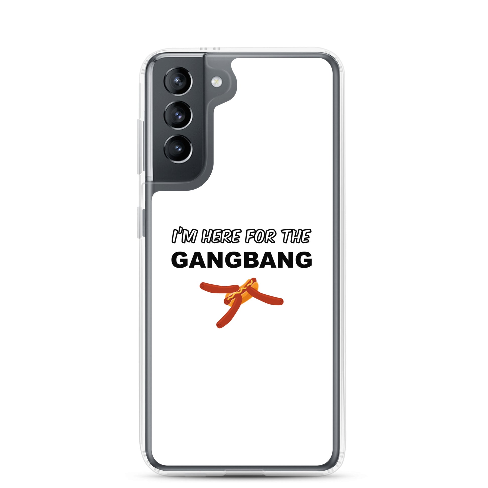 Coque Samsung I'm here for the gangbang Samsung Galaxy S21 - Sedurro