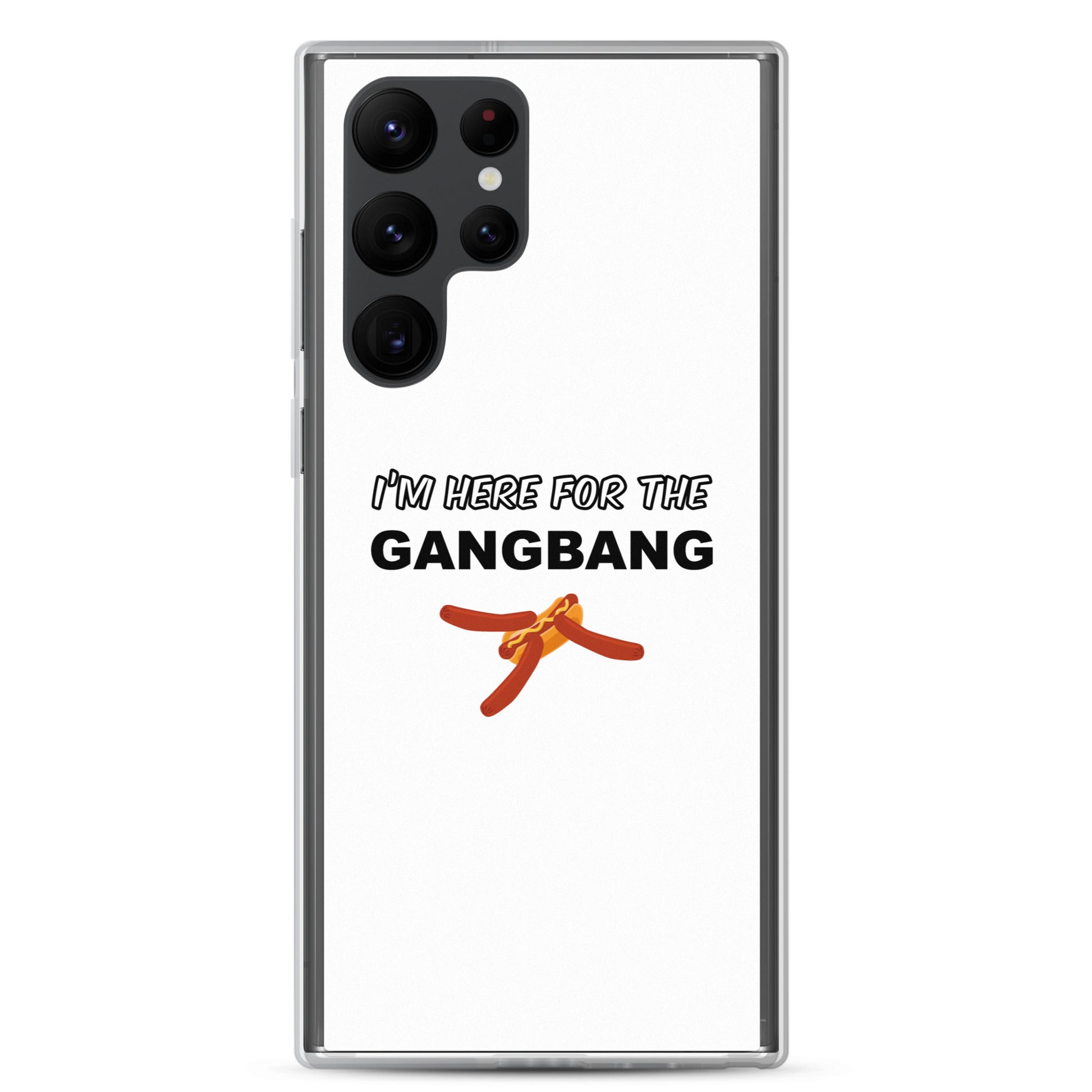 Coque Samsung I'm here for the gangbang Samsung Galaxy S22 Ultra - Sedurro
