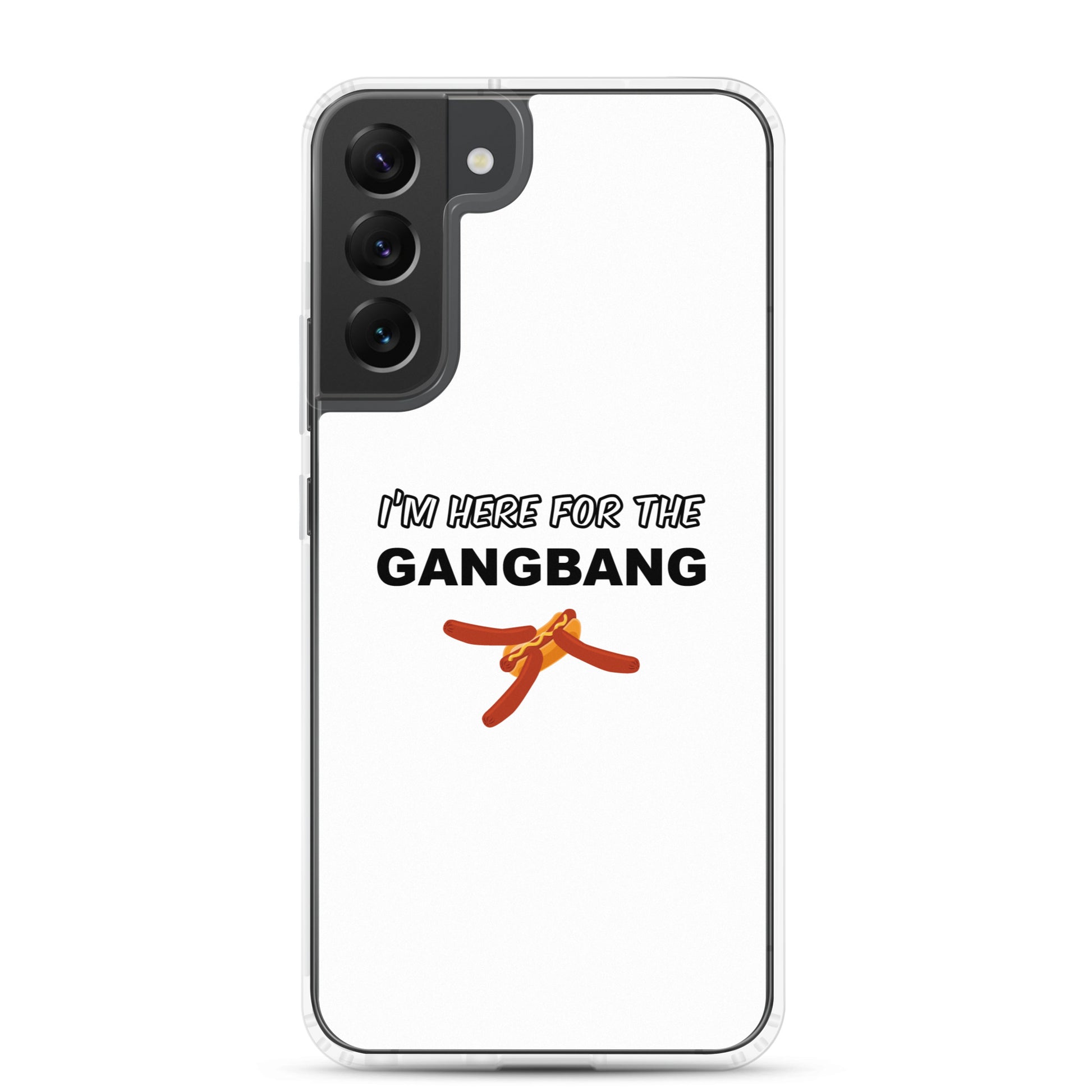 Coque Samsung I'm here for the gangbang Samsung Galaxy S22 Plus - Sedurro