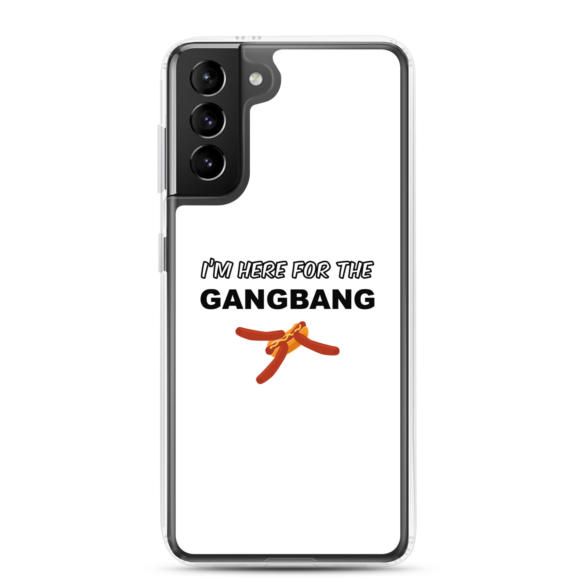 Coque Samsung I'm here for the gangbang Samsung Galaxy S21 Plus - Sedurro