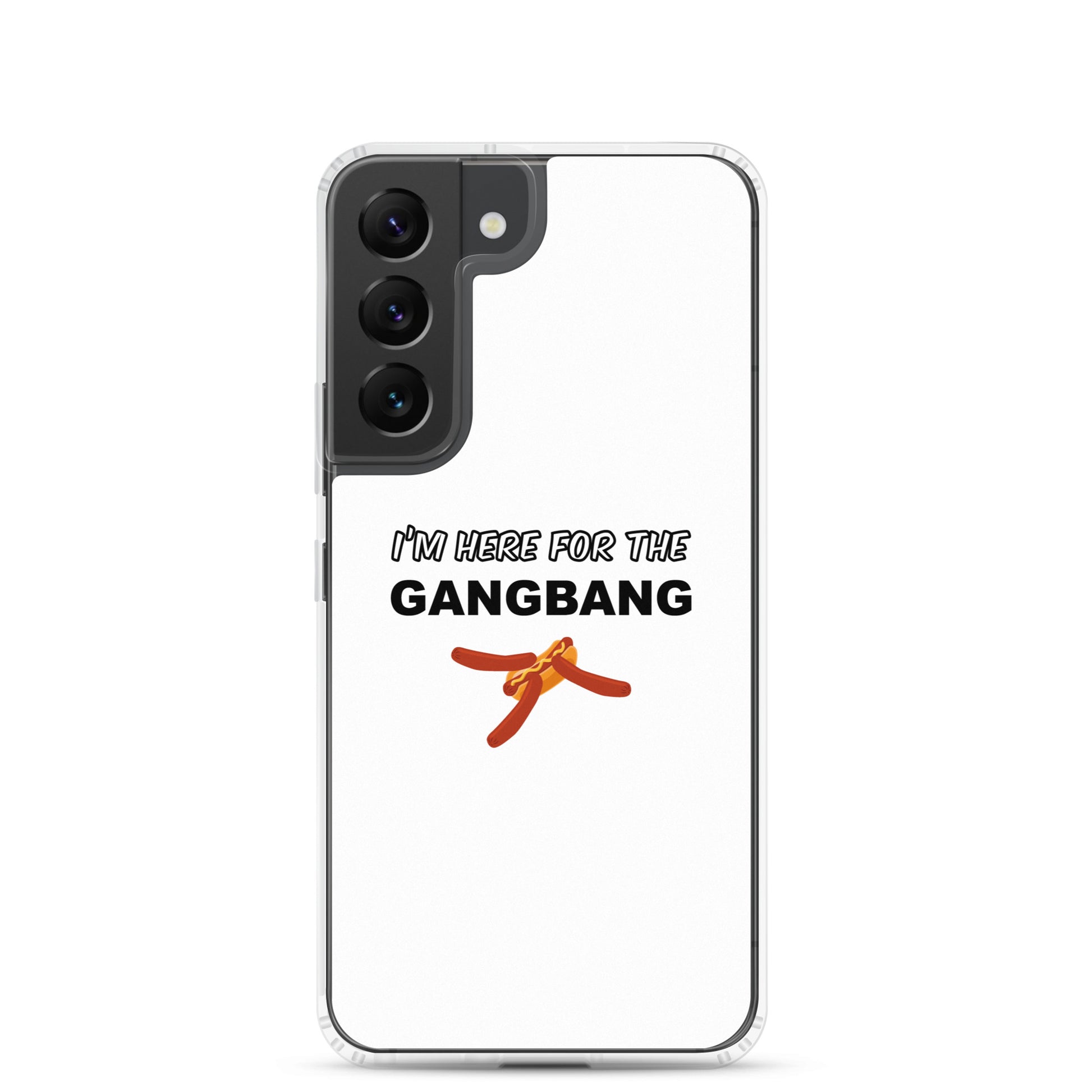 Coque Samsung I'm here for the gangbang Samsung Galaxy S22 - Sedurro