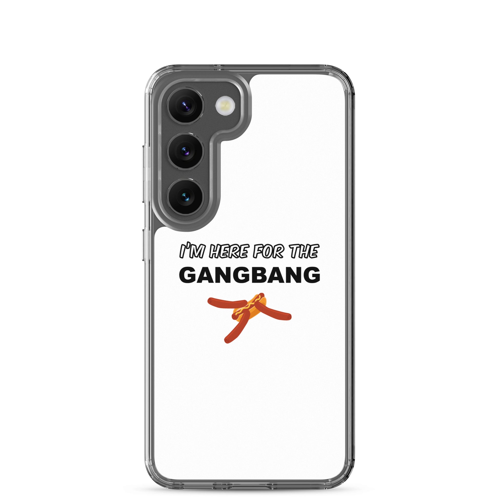 Coque Samsung I'm here for the gangbang Samsung Galaxy S23 - Sedurro