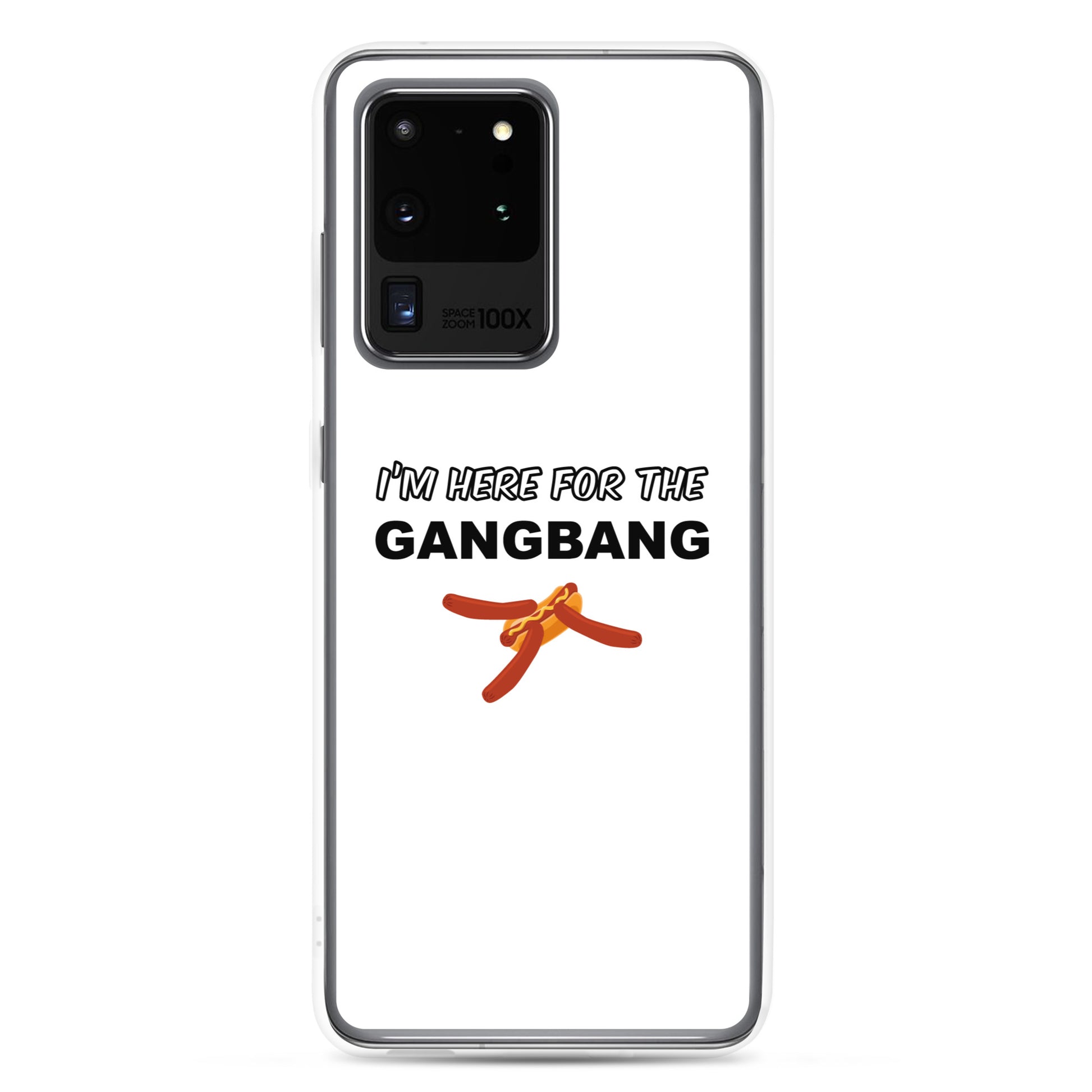 Coque Samsung I'm here for the gangbang Samsung Galaxy S20 Ultra - Sedurro