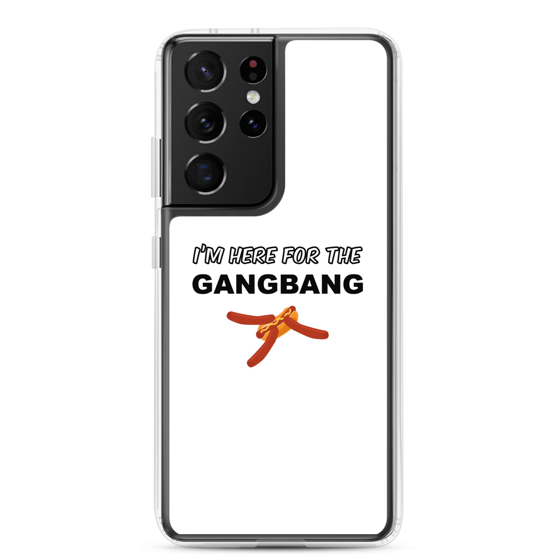 Coque Samsung I'm here for the gangbang Samsung Galaxy S21 Ultra - Sedurro
