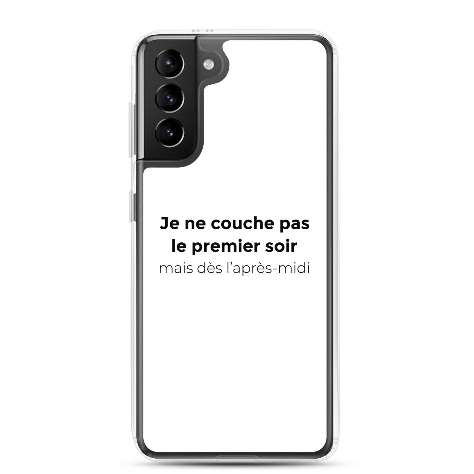 Coque Samsung Je ne couche pas le premier soir mais dès l'après-midi Samsung Galaxy S21 Plus - Sedurro