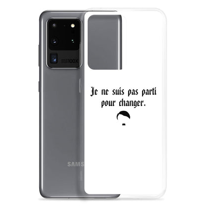 Coque Samsung Je ne suis pas parti pour changer - Sedurro