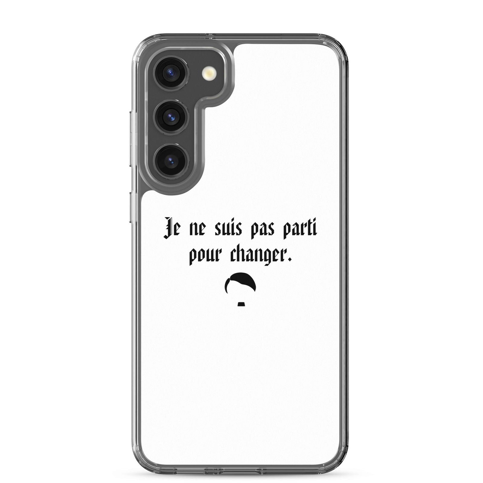 Coque Samsung Je ne suis pas parti pour changer Samsung Galaxy S23 Plus - Sedurro