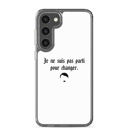 Coque Samsung Je ne suis pas parti pour changer Samsung Galaxy S23 Plus - Sedurro