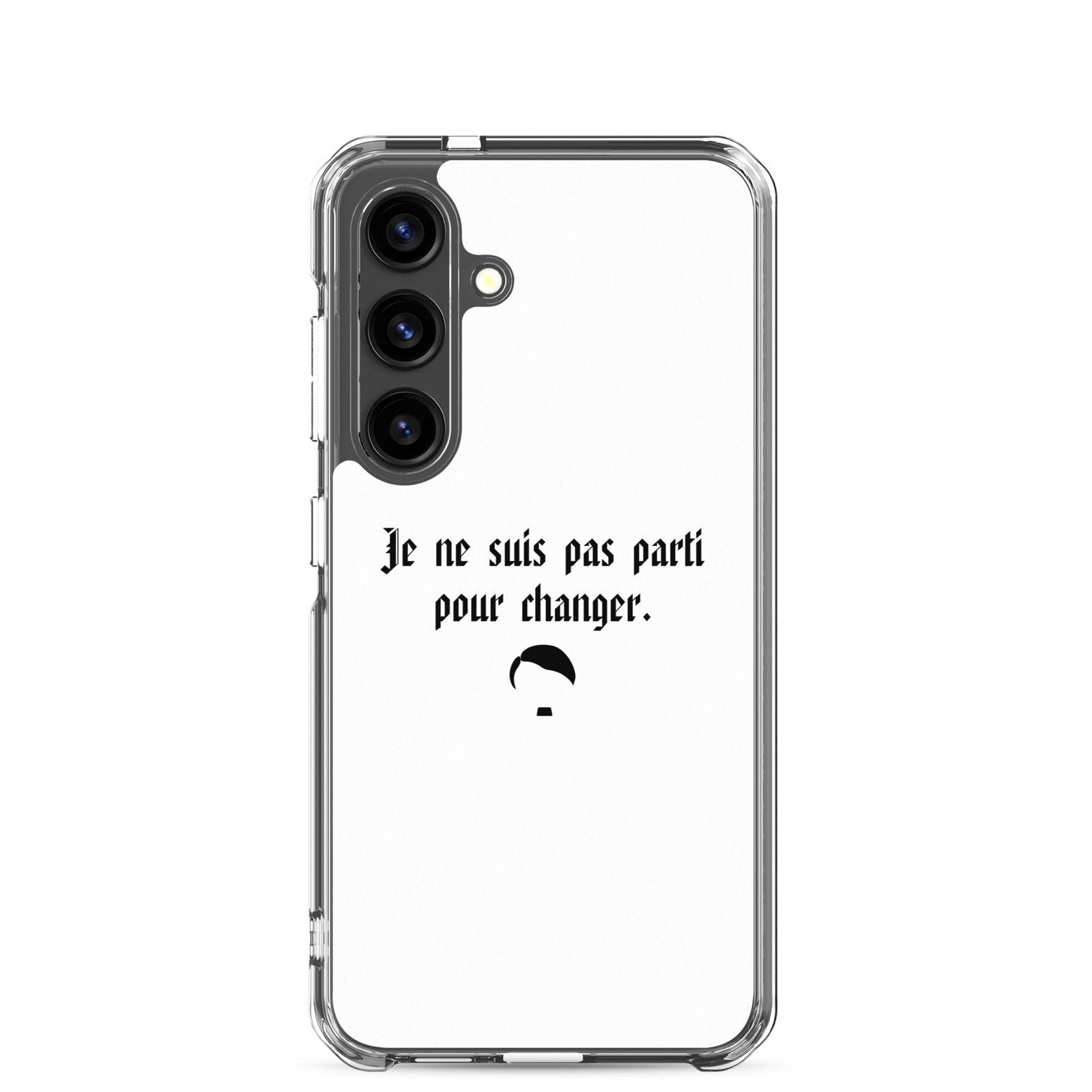 Coque Samsung Je ne suis pas parti pour changer Samsung Galaxy S24 - Sedurro