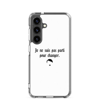 Coque Samsung Je ne suis pas parti pour changer Samsung Galaxy S24 - Sedurro