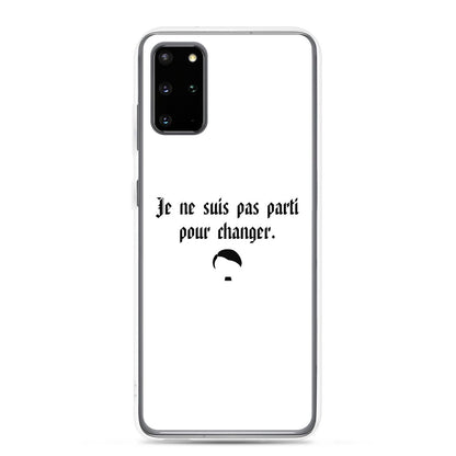 Coque Samsung Je ne suis pas parti pour changer Samsung Galaxy S20 Plus - Sedurro