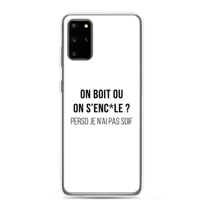 Coque Samsung On boit ou on s'enc*le perso je n'ai pas soif Samsung Galaxy S20 Plus - Sedurro