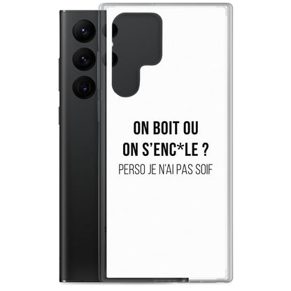 Coque Samsung On boit ou on s'enc*le perso je n'ai pas soif - Sedurro