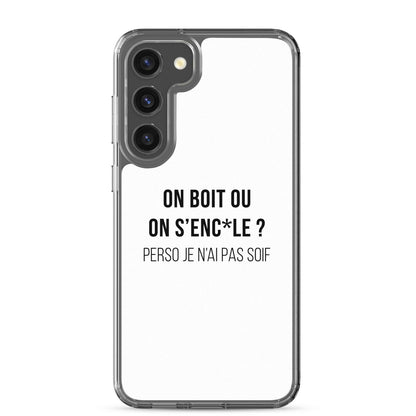 Coque Samsung On boit ou on s'enc*le perso je n'ai pas soif Samsung Galaxy S23 Plus - Sedurro