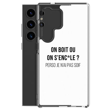 Coque Samsung On boit ou on s'enc*le perso je n'ai pas soif - Sedurro