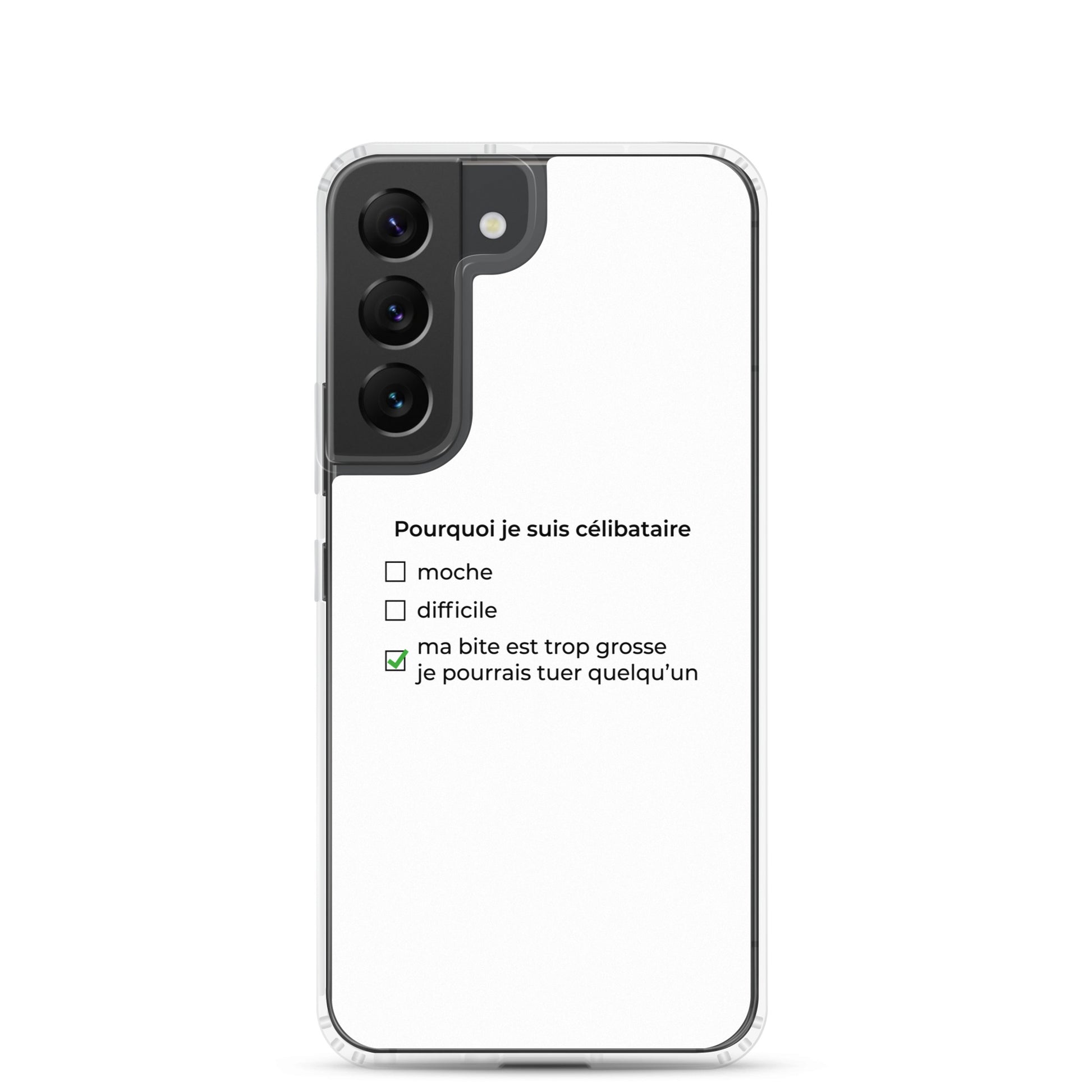 Coque Samsung Pourquoi je suis célibataire ma bite est trop grosse Samsung Galaxy S22 - Sedurro